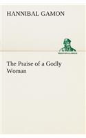 The Praise of a Godly Woman