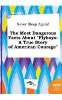 Never Sleep Again! the Most Dangerous Facts about Flyboys