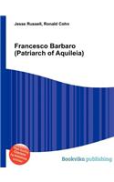 Francesco Barbaro (Patriarch of Aquileia): (English)