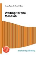 Waiting for the Messiah