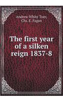 The first year of a silken reign 1837-8
