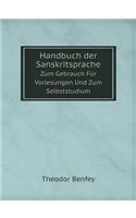 Handbuch der Sanskritsprache Zum Gebrauch Für Vorlesungen Und Zum Selbststudium: (German)