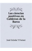 Las ciencias positivas en Calderon de la Barca: (Spanish)