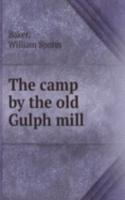 THE CAMP BY THE OLD GULPH MILL