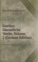 Goethes Sammtliche Werke, Volume 2 (German Edition)