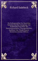 Die Kulturgewachse Der Deutschen Kolonien Und Ihre Erzeugnisse: Fur Studierende Und Lehrer Der Naturwissenschaften, Plantagenbesitzer, Kaufleute Und . Stande Unserer Kenntnisse (German Edition)