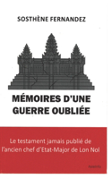 Mémoires d'Une Guerre Oubliée: Le testament jamais publié de l'ancien chef d'Etat-Major de Lon Nol