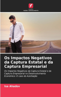 Os Impactos Negativos da Captura Estatal e da Captura Empresarial