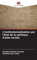 L'institutionnalisation par l'État de la politique d'aide sociale