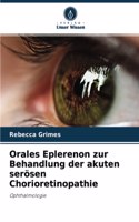 Orales Eplerenon zur Behandlung der akuten serösen Chorioretinopathie