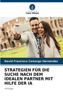 Strategien Für Die Suche Nach Dem Idealen Partner Mit Hilfe Der Ia