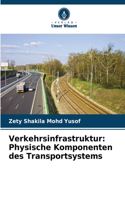 Verkehrsinfrastruktur: Physische Komponenten des Transportsystems