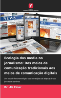 Ecologia dos media no jornalismo: Dos meios de comunicação tradicionais aos meios de comunicação digitais