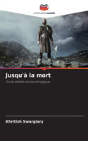 Jusqu'à la mort