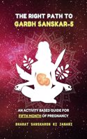 The Right Path to Garbh Sanskar - 5 (Second Edition - 2024) : An activity based guide for Fifth Month of Pregnancy (Month-Wise Activity Based Pregnancy Guides) [Paperback] Agrawal, Arpita