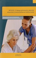 Apoyo psicosocial, atencion relacional y comunicativa en instituciones. Certificados de profesionalidad. Atencion sociosanitaria a personas dependientes en instituciones sociales
