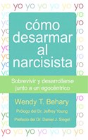 Como desarmar al narcisista: Sobrevivir y desarrollarse junto a un egocentrico
