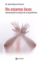 No estamos locos: Desmontando el estigma de la esquizofrenia