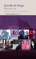 No soy yo / Is not me: Autobiografia, Performance Y Los Nuevos Espectadores / Autobiography, Performance and New Viewers