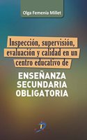 Inspeccion, supervision, evaluacion y calidad en un centro educativo de Ensenanza Secundaria Obligatoria