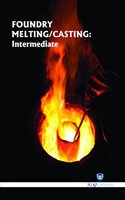 Foundry Melting/Casting : Intermediate (Book with Dvd) (Workbook Included)