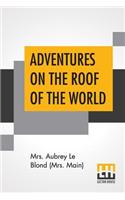 Adventures On The Roof Of The World