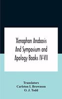 Xenophon Anabasis And Symposium And Apologybooks Iv-Vii