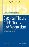 Classical Theory of Electricity and Magnetism