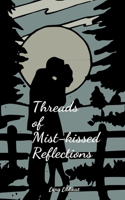 Threads of Mist-kissed Reflections