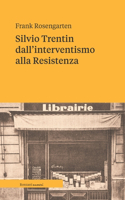 Silvio Trentin dall'interventismo alla Resistenza