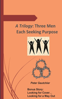 Trilogy: Three Men Each Seeking Purpose