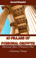 10 Pillars of Personal Growth: Realizing Your Potential And Accepting Change