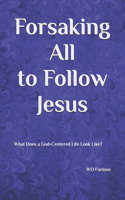 Forsaking All to Follow Jesus: What Does a God-Centered Life Look Like?