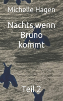 Nachts, wenn Bruno kommt: Teil 2