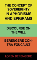 The Concept of Sovereignty in Aphorisms and Epigrams Discourse on The Will Berengere Contra Foucault