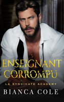 Enseignant Corrompu: Romance Interdite au Coeur de L'académie de la Mafia(La Syndicate Academy)