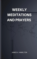 Weekly Meditations and Prayers