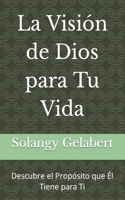 Visión de Dios para Tu Vida