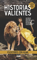 Historias Valientes: Libro Colectivo Editores con Alma