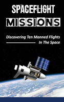 Spaceflight Missions: Discovering Ten Manned Flights In The Space: Project Mercury Flight