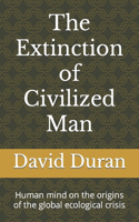 Extinction of Civilized Man