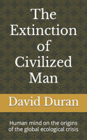 Extinction of Civilized Man