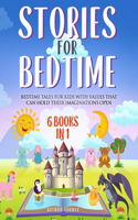 Stories for Bedtime (6 Books in 1): Bedtime tales for kids with values that can hold their imaginations open.