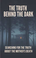 The Truth Behind The Dark