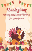 Thanksgiving Coloring and Connect The Dots For Kids Ages 4-6: The Ultimate Happy Thanksgiving and Autumn Harvest Children's Learning Book.