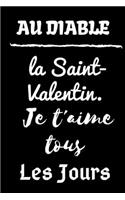 Au Diable La Saint-Valentin Je T'aime Tous Les Jours