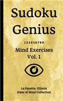 Sudoku Genius Mind Exercises Volume 1: La Fayette, Illinois State of Mind Collection