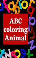 Abc Coloring Animal: book for kids (Learn alphabet and animal names and coloring / 8.5*11 with 53 Pages)