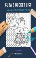 Cuba & Bucket List: AN ADULT COLORING BOOK: An Awesome Coloring Book For Adults