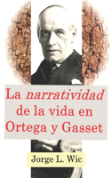 "narratividad" de la vida en Ortega y Gasset: Los dos cursos en el exilio sobre "La razón histórica" (Buenos Aires-1940 y Lisboa-1944)
